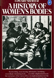 A History of Women&#39;s Bodies (Edward Shorter)