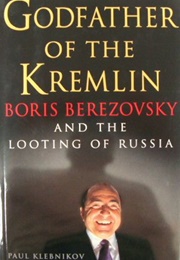 Boris Berezovsky and the Looting of Russia (Paul Klebnikov)