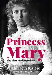 Princess Mary: The First Modern Princess (Elisabeth Basford)