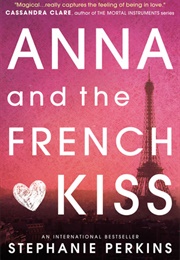 Anna and the French Kiss (Anna and the French Kiss, #1) (Stephanie Perkins)