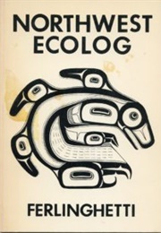 Northwest Ecolog (Lawrence Ferlinghetti)