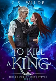 To Kill a King (C.S. Wilde)