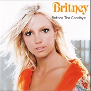 Before the Goodbye - Britney Spears