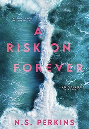 A Risk on Forever (N.S. Perkins)