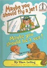 Maybe You Should Fly a Jet! Maybe You Should Be a Vet (Theo Lesieg)