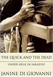 The Quick and the Dead (Janine Di Giovanni)