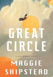 Great Circle (Maggie Shipstead)