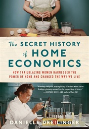 The Secret History of Home Economics (Danielle Dreilinger)