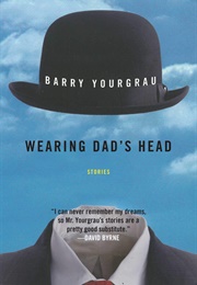 Wearing Dad&#39;s Head (Barry Yourgrau)