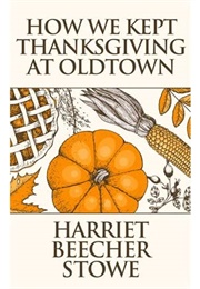 How We Kept Thanksgiving at Oldtown (Harriet Beecher Stowe)