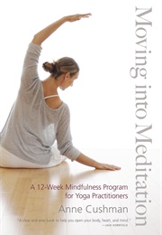 Moving Into Meditation (Anne Cushman)