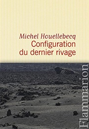 Configuration Du Dernier Rivage (Michel Houellebecq)