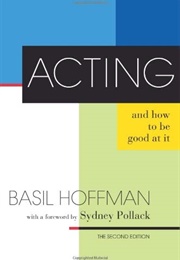 Acting and How to Be Good at It (Basil Hoffman)