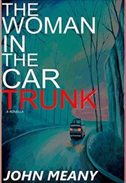 The Woman in the Car Trunk (John Meany)