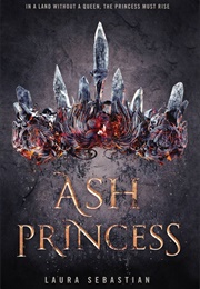 Ash Princess (Ash Princess Trilogy, #1) (Laura Sebastian)