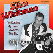 I&#39;m Casting My Lasso Towards the Sky - Slim Whitman