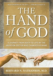 The Hand of God: A Journey From Death to Life by the Abortion Doctor Who Changed His Mind (Bernard N. Nathanson)