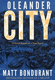 Oleander City (Matt Bondurant)