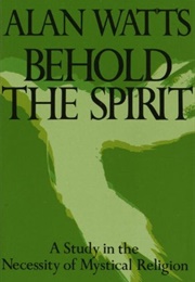 Behold the Spirit (Alan W. Watts)