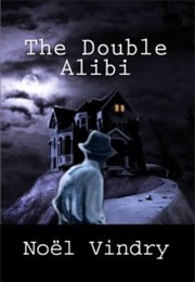 The Double Alibi (Noel Vindry)