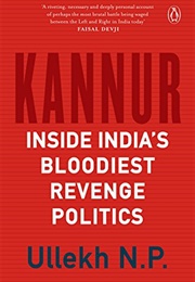 Kannur: Inside India&#39;s Bloodiest Revenge Politics (Ullekh N.P.)