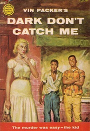 Dark Don&#39;t Catch Me (Vin Packer)