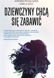 Dziewczyny Chcą Się Zabawić (A. Michalewska, I.Szolc)