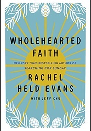 Wholehearted Faith (Rachel Held Evans &amp; Jeff Chu)