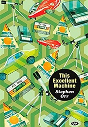 This Excellent Machine (Stephen Orr)