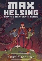 Max Helsing and the Thirteenth Curse (Curtis Jobling)