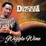 Wiggle Wine (Donchez Dacres)