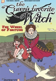 The Wheel of Fortune (The Queen&#39;s Favourite Witch #1) (Benjamin Dickson)