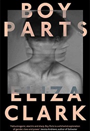 Boy Parts (Eliza Clarke)