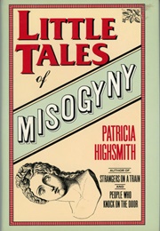 Little Tales of Misogyny (Patricia Highsmith)