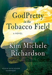 Godpretty in the Tobacco Field (Kim Michele Richardson)