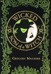 Wicked/Son of a Witch (Gregory Maguire)