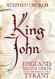 King John: England, Magna Carta and the Making of a Tyrant (Stephen Church)