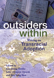 Outsiders Within: Writing on Transracial Adoption (Jane Jeong Trenka, Julia Chinyere Oparah)