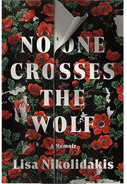 No One Crosses the Wolf (Lisa Nikolidakis)