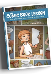 The Comic Book Lesson: A Graphic Novel That Shows You How to Make Comics (Mark Crilley)