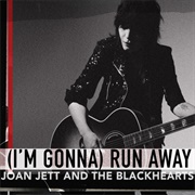 (I&#39;m Gonna) Run Away - Joan Jett and the Blackhearts