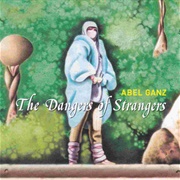 Abel Ganz - The Dangers of Strangers