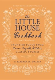 The Little House Cookbook: New Full-Color Edition: Frontier Foods From Laura Ingalls Wilder&#39;s Classi (Barbara M. Walker, Garth Williams)