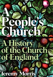 A People&#39;s Church: A History of the Church of England (Jeremy Morris)