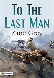 To the Last Man (Zane Grey)