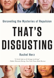 That&#39;s Disgusting (Rachel Herz)