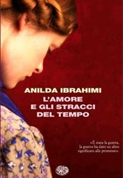 L&#39;amore E Gli Stracci Del Tempo (Anilda Ibrahimi)