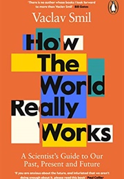 How the World Really Works (Vaclav Smil)