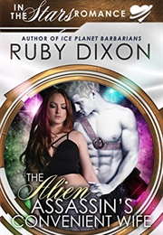 The Alien Assassin&#39;s Convenient Wife (Ruby Dixon)