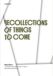 Recollections of Things to Come (Elena Garro)